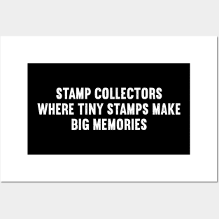 Stamp Collectors Where Tiny Stamps Make Big Memories Posters and Art